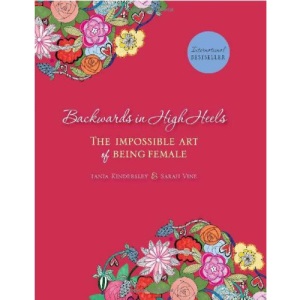 Backwards in High Heels: The Impossible Art of Being Female