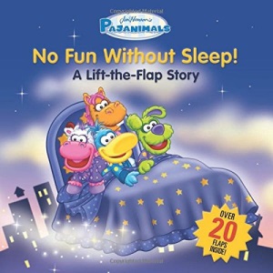 Pajanimals: No Fun Without Sleep!: A Lift-the-Flap Story (Jim Henson's Pajanimals)