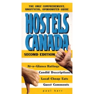 Hostels Canada: The Only Comprehensive, Unofficial, Opinionated Guide