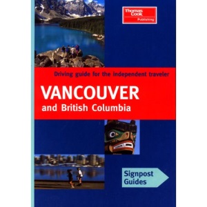 Vancouver & British Columbia (Signpost Guide Vancouver & British Columbia: Your Guide to Great Drives)