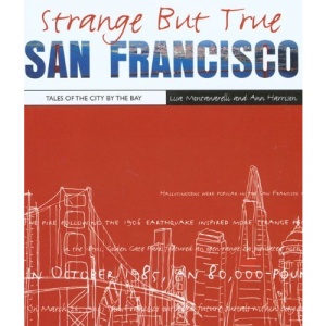 Strange But True San Francisco: Tales of the City by the Bay