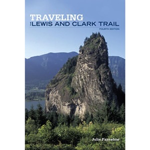 Traveling the Lewis and Clark Trail (Falcon Guide)