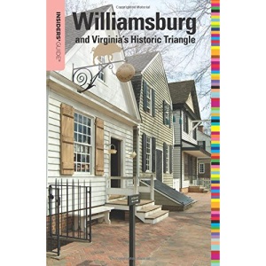 Insiders' Guide to Williamsburg and Virginia's Historic Triangle (Insiders' Guide to Williamsburg & Virginia's Historic Triangle)