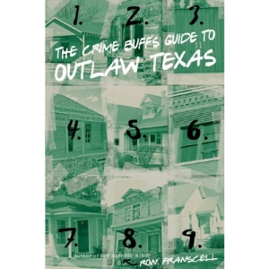 The Crime Buff's Guide to Outlaw Texas