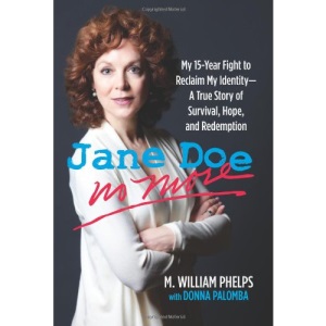 Jane Doe No More: My 15-Year Fight to Reclaim My Identity--A True Story of Survival, Hope, and Redemption