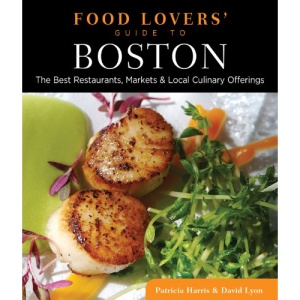 Food Lovers' Guide to Boston: The Best Restaurants, Markets & Local Culinary Offerings (Food Lovers' Series)