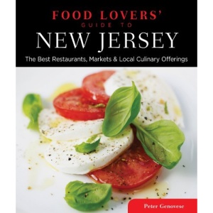 Food Lovers' Guide to New Jersey, 3rd: The Best Restaurants, Markets & Local Culinary Offerings