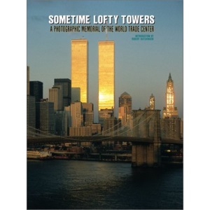 Sometime Lofty Towers: A Photographic Memorial of the World Trade Center