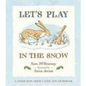 Let's Play in the Snow: A Guess How Much I Love You Storybook