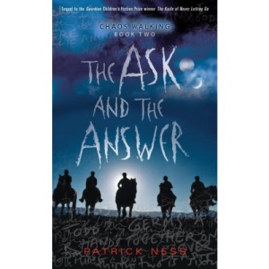 The Ask and the Answer (Chaos Walking Trilogy (Hardback))