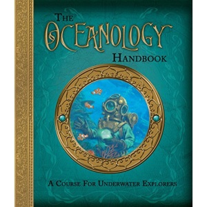 The Oceanology Handbook: A Course for Underwater Explorers (Ologies)
