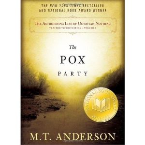 The Pox Party: 1 (Astonishing Life of Octavian Nothing, Traitor to the Nation)