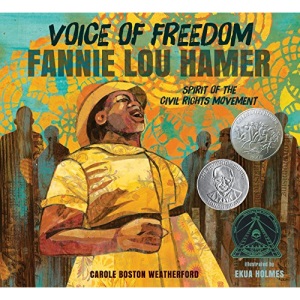 Voice of Freedom: Fannie Lou Hamer: The Spirit of the Civil Rights Movement (Robert F. Sibert Informational Book Honor (Awards))