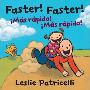Faster! Faster!/Mas Rapido! Mas Rapido! (Leslie Patricelli Board Books)