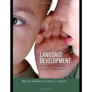 Language Development: Foundations, Processes, and Clinical Applications: Found Proc &