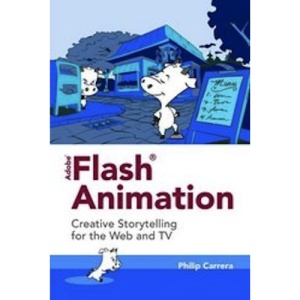 Flash Animation: Creative Storytelling for the Web and TV