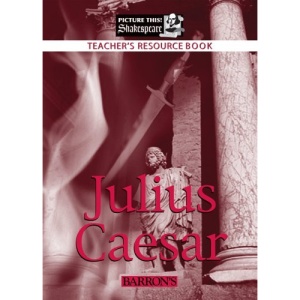 Julius Caesar Teacher's Manual (Picture This! Shakespeare)