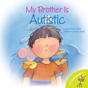 My Brother is Autistic (Let's Talk About It!) (Let's Talk About It!)