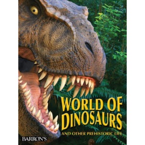 World of Dinosaurs: And Other Prehistoric Life