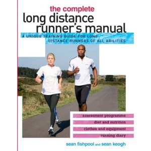 The Complete Long Distance Runner's Manual: A Unique Training Guide for Long Distance Runners of All Abilities