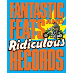 Fantastic Feats & Ridiculous Records