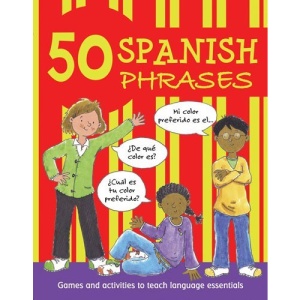 50 Spanish Phrases: Games and Activities to Teach Language Essentials