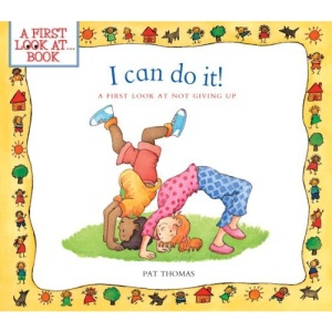 I Can Do It!: A First Look at Not Giving Up (First Look at Books)