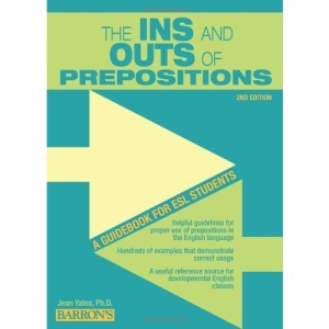 The Ins and Outs of Prepositions: A Guidebook for ESL Students