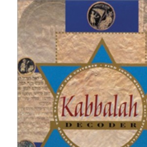 Kabbalah Decoder: Revealing the Messages of the Ancient Mystics