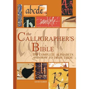 The Calligrapher's Bible: 100 Complete Alphabets and How to Draw Them