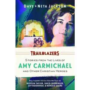 Trailblazers: Stories from the Lives of Amy Carmichael and Other Christian Heroes (Trailblazer Books)