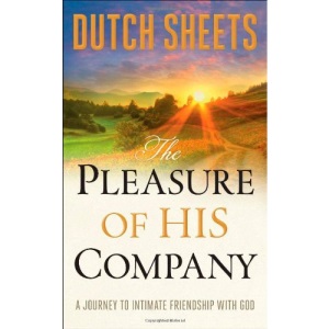 The Pleasure of His Company: A Journey to Intimate Friendship with God