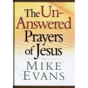 The Unanswered Prayers of Jesus