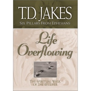 Life Overflowing: the Spiritual Walk of the Believer (Six pillars from Ephesians)