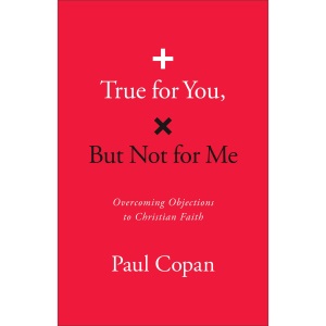 True for You, But Not for Me: Overcoming Objections to Christian Faith