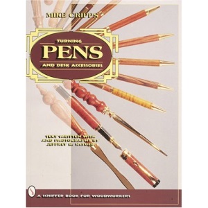 TURNING PENS & DESK ACCESSORIES (Schiffer Book for Woodworkers)