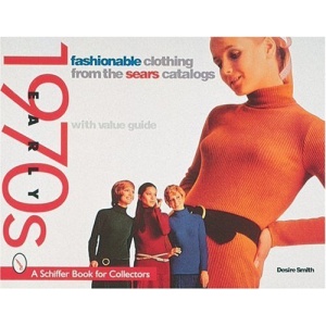 Fashionable Clothing from the Sears Catalog: Early 1970s (Schiffer Book for Collectors)