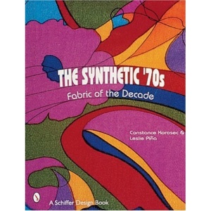 Synthetic 70s: Fabric of the Decade (Schiffer Design Books)