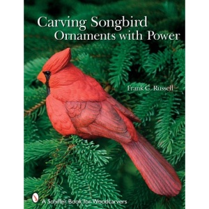 Carving Songbird Ornaments with Power (Schiffer Book for Woodcarvers)