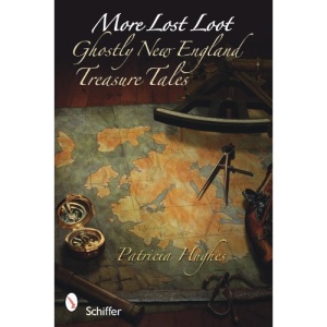 More Lost Loot: Ghostly New England Treasure Tales