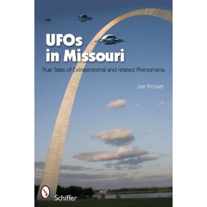 UFOs in Missouri: True Tales of Extraterrestrials and Related Phenomena