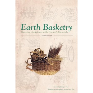 Earth Basketry: Weaving Containers with Nature s Materials