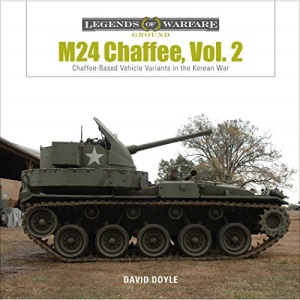 M24 Chaffee, Vol. 2: Chaffee-Based Vehicle Variants in the Korean War: 20 (Legends of Warfare: Ground)