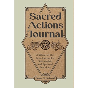 Sacred Actions Journal: A Wheel of the Year Journal for Sustainable and Spiritual Practices