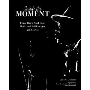 Inside the Moment: Iconic Blues, Soul, Jazz, ...