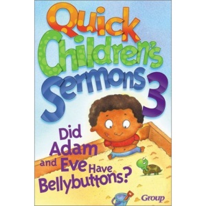 Quick Children's Sermons: Did Adam and Eve Have Bellybuttons? (Quick Children's Sermons)