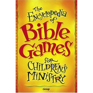 The Encyclopedia of Bible Games for Children's Ministry