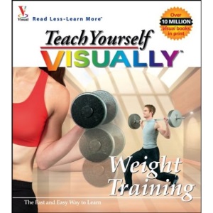 Teach Yourself Visually Weight Training (Teach Yourself Visually S.)