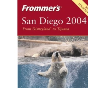 Frommer's San Diego 2004 (Frommer′s Complete Guides)