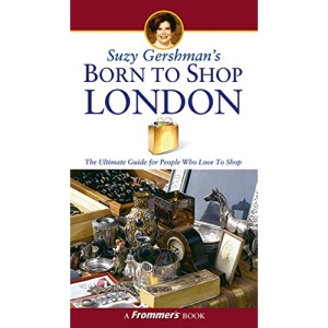 Suzy Gershman's Born to Shop London (Frommer's Born to Shop)